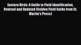 Read Eastern Birds: A Guide to Field Identification Revised and Updated (Golden Field Guide