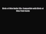 Read Birds of Ohio Audio CDs: Compatible with Birds of Ohio Field Guide Ebook Online