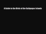 Download A Guide to the Birds of the Galápagos Islands Ebook Online