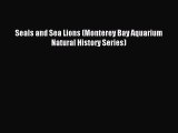 Download Seals and Sea Lions (Monterey Bay Aquarium Natural History Series) Ebook Online