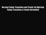 Download Nursing Today: Transition and Trends 8e (Nursing Today: Transition & Trends (Zerwekh))