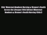 Download Olds' Maternal-Newborn Nursing & Women's Health Across the Lifespan (10th Edition)