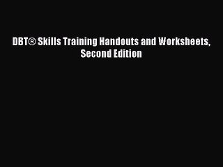 Read DBT® Skills Training Handouts and Worksheets Second Edition Ebook Free