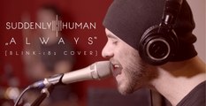 Suddenly Human - Always [blink-182 Cover]