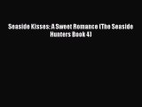 PDF Seaside Kisses: A Sweet Romance (The Seaside Hunters Book 4)  EBook