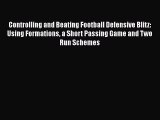 Download Controlling and Beating Football Defensive Blitz: Using Formations a Short Passing