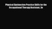 Read Physical Dysfunction Practice Skills for the Occupational Therapy Assistant 3e Ebook Free