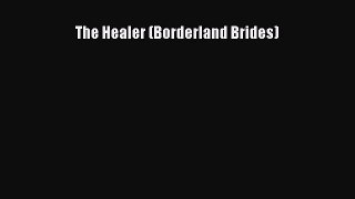 Download The Healer (Borderland Brides) Free Books