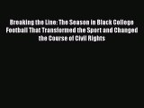 Read Breaking the Line: The Season in Black College Football That Transformed the Sport and