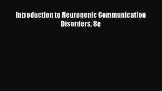 Read Introduction to Neurogenic Communication Disorders 8e Ebook Free