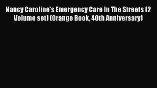 Download Nancy Caroline's Emergency Care In The Streets (2 Volume set) (Orange Book 40th Anniversary)