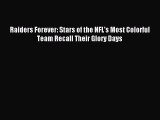 Read Raiders Forever: Stars of the NFL's Most Colorful Team Recall Their Glory Days Ebook Free