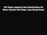 Read 100 Things Longhorns Fans Should Know & Do Before They Die (100 Things...Fans Should Know)