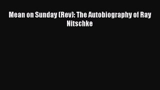 Read Mean on Sunday (Rev): The Autobiography of Ray Nitschke Ebook Online