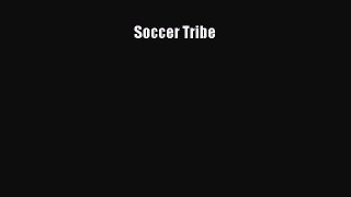 Read Soccer Tribe Ebook Free