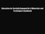 Read Education for Socially Engaged Art: A Materials and Techniques Handbook PDF Online