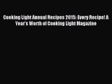 Read Cooking Light Annual Recipes 2015: Every Recipe! A Year’s Worth of Cooking Light Magazine