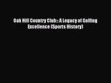 Read Oak Hill Country Club:: A Legacy of Golfing Excellence (Sports History) Ebook Free