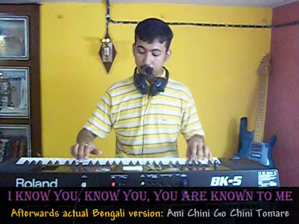 I Know You ~ English version of 'আমি চিনি গো চিনি তোমারে' ~ R N Tagore ~ Vocal & Synthesizer ~ One Man Band
