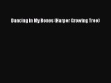 Read Dancing in My Bones (Harper Growing Tree) Ebook Free