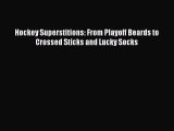 Read Hockey Superstitions: From Playoff Beards to Crossed Sticks and Lucky Socks PDF Free