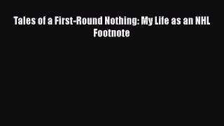 Read Tales of a First-Round Nothing: My Life as an NHL Footnote Ebook Free