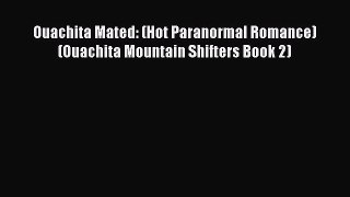 PDF Ouachita Mated: (Hot Paranormal Romance) (Ouachita Mountain Shifters Book 2)  EBook