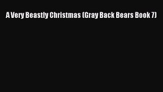Download A Very Beastly Christmas (Gray Back Bears Book 7)  Read Online