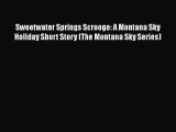 PDF Sweetwater Springs Scrooge: A Montana Sky Holiday Short Story (The Montana Sky Series)