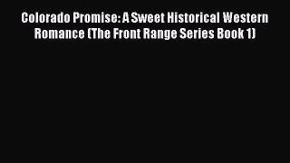 PDF Colorado Promise: A Sweet Historical Western Romance (The Front Range Series Book 1)  Read