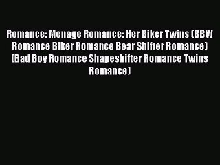 PDF Romance: Menage Romance: Her Biker Twins (BBW Romance Biker Romance Bear Shifter Romance)