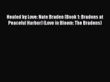 Download Healed by Love: Nate Braden (Book 1: Bradens at Peaceful Harbor) (Love in Bloom: The
