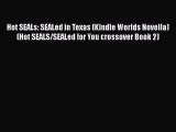 PDF Hot SEALs: SEALed in Texas (Kindle Worlds Novella) (Hot SEALS/SEALed for You crossover
