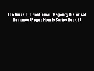 PDF The Guise of a Gentleman: Regency Historical Romance (Rogue Hearts Series Book 2)  EBook