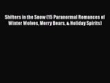 PDF Shifters in the Snow (15 Paranormal Romances of Winter Wolves Merry Bears & Holiday Spirits)