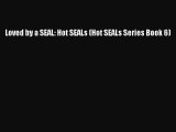 PDF Loved by a SEAL: Hot SEALs (Hot SEALs Series Book 6)  EBook