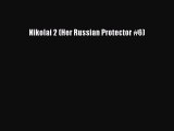 PDF Nikolai 2 (Her Russian Protector #6)  Read Online