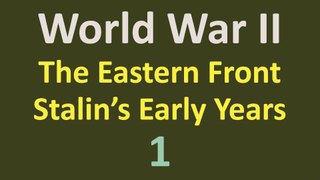 World War II - Eastern Front - Stalin's Early Years - 01