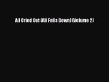 [PDF] All Cried Out (All Falls Down) (Volume 2) [Download] Online