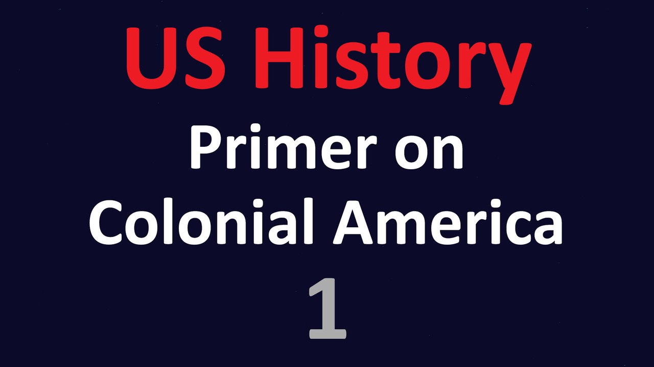 US History - A primer on Colonial America - 01