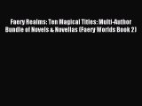 Read Faery Realms: Ten Magical Titles: Multi-Author Bundle of Novels & Novellas (Faery Worlds