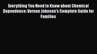 Book Everything You Need to Know about Chemical Dependence: Vernon Johnson's Complete Guide