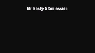 Book Mr. Nasty: A Confession Read Full Ebook