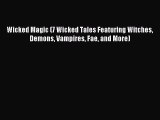 Download Wicked Magic (7 Wicked Tales Featuring Witches Demons Vampires Fae and More) Ebook