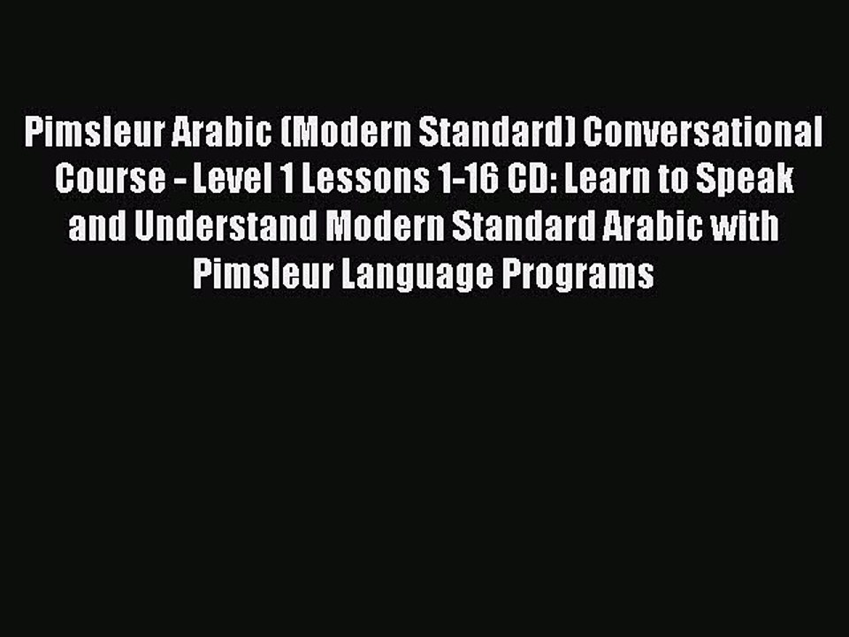 Download Pimsleur Arabic (Modern Standard) Conversational Course - Level 1 Lessons 1-16 CD: