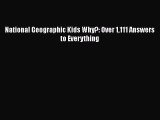 PDF National Geographic Kids Why?: Over 1111 Answers to Everything  EBook