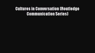 Read Cultures in Conversation (Routledge Communication Series) Ebook Free