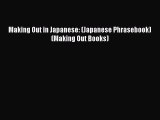 Read Making Out in Japanese: (Japanese Phrasebook) (Making Out Books) Ebook Free