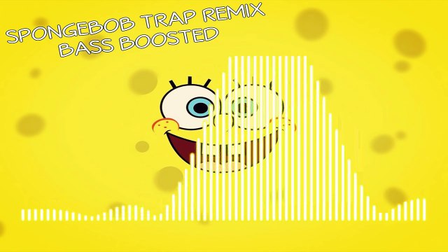 #NEW# SPONGEBOB TRAP REMIX BASS BOOSTED #NEW#