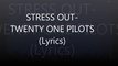 Stressed Out -TWENTY ONE PILOTS LYRICS - HD